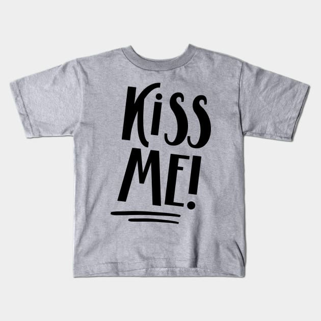 Kiss Me! Kids T-Shirt by NJORDUR